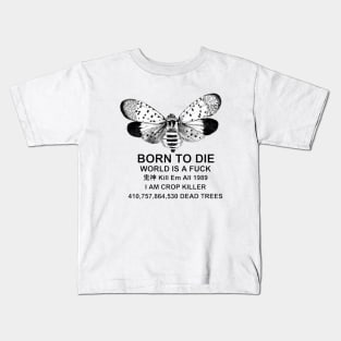 Born to Die World is a F**k Lantern Fly Shirt, Funny Meme Shirt, Lantern Fly Meme Shirt, Parody Shirt, Oddly Specific T-Shirt, Vintage Shirt Kids T-Shirt